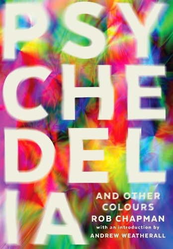 Паперова книга «Psychedelia and Other Colours», автор Роб Чепмен - фото №1