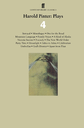 Бумажная книга «Harold Pinter: Plays 4: Betrayal; Monologue; One for the Road; Mountain Language; Family Voices; A Kind of Alaska; Victoria Station; Precisely; The New World Order; Party Time; Moonlight: Ashes to Ashes; Celebration; Umbrellas; God's District; Apart from », автор Гарольд Пинтер - фото №1