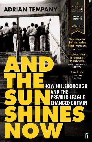 Бумажная книга «And the Sun Shines Now: How Hillsborough and the Premier League Changed Britain», автор Адриан Темпани - фото №1