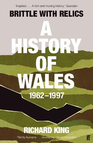 Паперова книга «Brittle with Relics: A History of Wales, 1962–97 ('Oral history at its revelatory best' DAVID KYNASTON)», автор Річард Кінг - фото №1