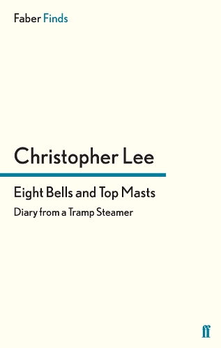 Бумажная книга «Eight Bells and Top Masts: Diaries from a Tramp Steamer», автор Кристофер Ли - фото №1