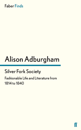 Бумажная книга «Silver Fork Society: Fashionable Life and Literature from 1814 to 1840», автор Элисон Адбургем - фото №1
