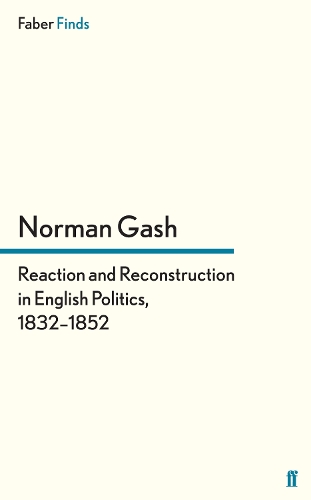 Бумажная книга «Reaction and Reconstruction in English Politics, 1832–1852», автор Норман Гаш - фото №1