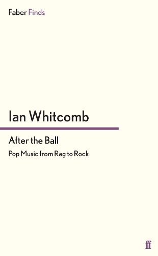 Бумажная книга «After the Ball: Pop Music from Rag to Rock», автор Иэн Уиткомб - фото №1