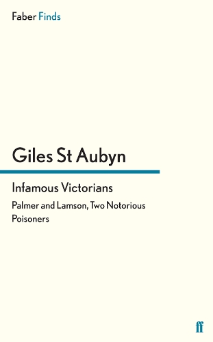 Бумажная книга «Infamous Victorians: Palmer and Lamson, Two Notorious Poisoners», автор Джайлз Сент-Обин - фото №1