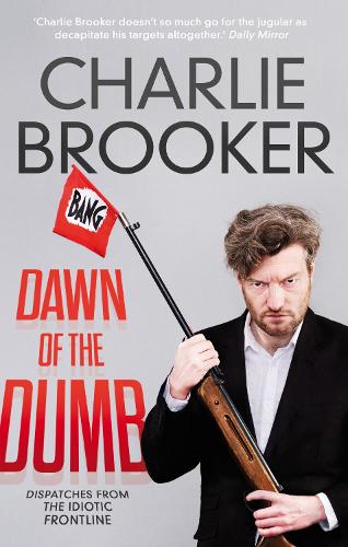 Бумажная книга «Dawn of the Dumb», автор Чарли Брукер - фото №1