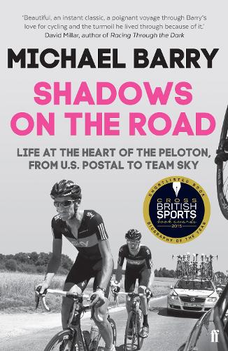 Паперова книга «Shadows on the Road: Life at the Heart of the Peloton, from US Postal to Team Sky», автор Майкл Баррі - фото №1
