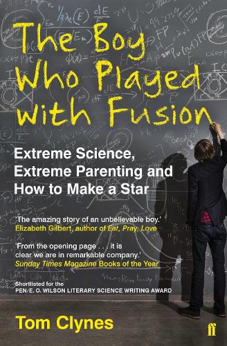 Бумажная книга «The Boy Who Played with Fusion: Extreme Science, Extreme Parenting and How to Make a Star», автор Том Клайнс - фото №1