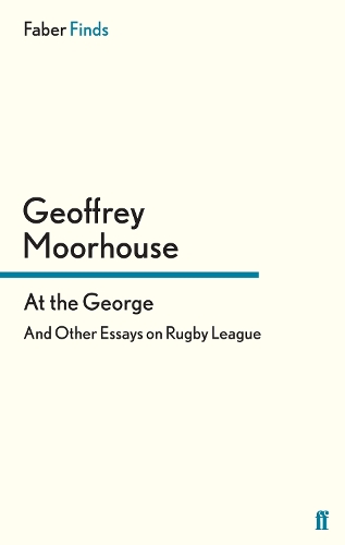 Паперова книга «At the George: And Other Essays on Rugby League», автор Джеффрі Мурхаус - фото №1