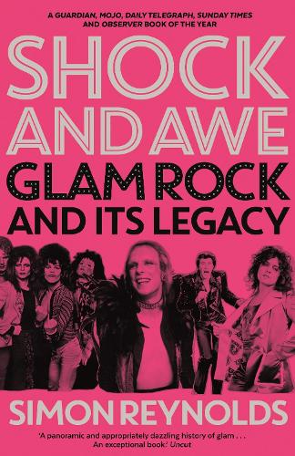 Бумажная книга «Shock and Awe: Glam Rock and Its Legacy, from the Seventies to the Twenty-First Century», автор Саймон Рейнольдс - фото №1