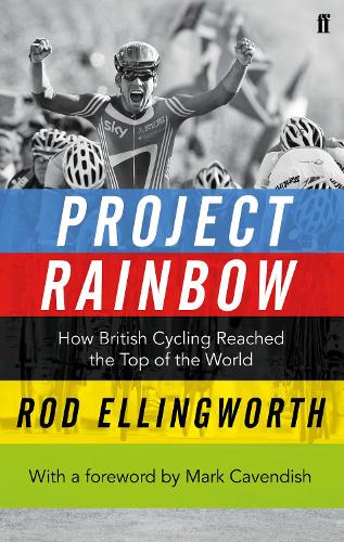 Бумажная книга «Project Rainbow: How British Cycling Reached the Top of the World», автор Род Эллингворт - фото №1