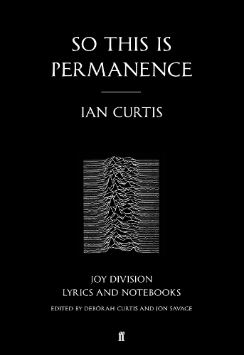 Бумажная книга «So This is Permanence: Joy Division Lyrics and Notebooks», автор Ян Кертис - фото №1