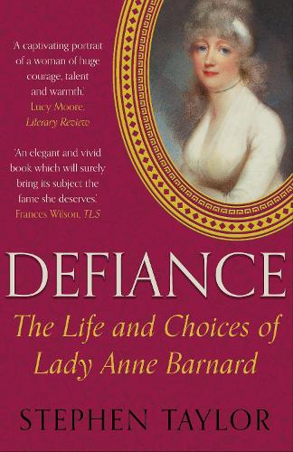 Паперова книга «Defiance: The Life and Choices of Lady Anne Barnard», автор Стівен Тейлор - фото №1