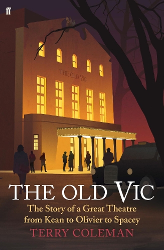 Бумажная книга «The Old Vic: The Story of a Great Theatre from Kean to Olivier to Spacey», автор Терри Колман - фото №1