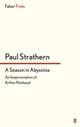 Бумажная книга «A Season in Abyssinia: An Impersonation of Arthur Rimbaud», автор Пол Стратерн - фото №1