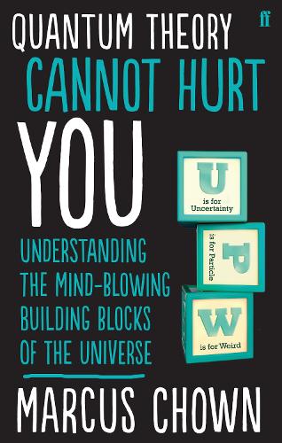 Паперова книга «Quantum Theory Cannot Hurt You: Understanding the Mind-Blowing Building Blocks of the Universe», автор Маркус Чаун - фото №1