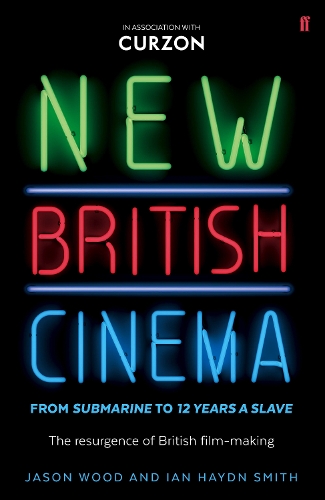Бумажная книга «New British Cinema from 'Submarine' to '12 Years a Slave': The Resurgence of British Film-making», авторов Ян Хэйдн Смит, Джейсон Вуд - фото №1