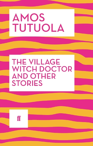 Бумажная книга «The Village Witch Doctor and Other Stories», автор Амос Тутуола - фото №1
