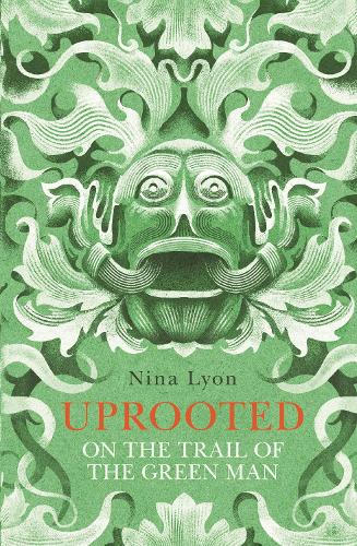 Паперова книга «Uprooted: On the Trail of the Green Man», автор Ніна Лайон - фото №1