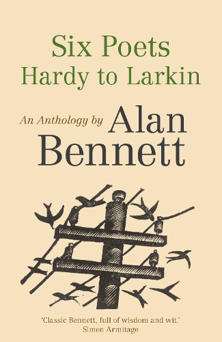 Бумажная книга «Six Poets: Hardy to Larkin: An Anthology by Alan Bennett», автор Алан Беннетт - фото №1