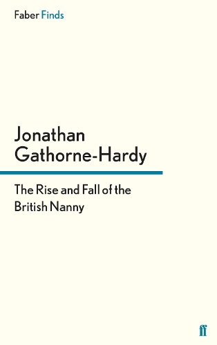 Бумажная книга «The Rise and Fall of the British Nanny», автор Джонатан Гаторн-Харди - фото №1