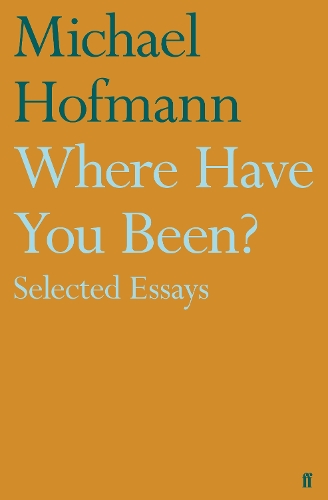 Бумажная книга «Where Have You Been?: Selected Essays», автор Майкл Хофманн - фото №1