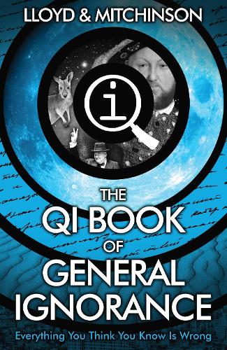 Бумажная книга «QI: The Book of General Ignorance - The Noticeably Stouter Edition», авторов Джон Ллойд, Джон Митчинсон - фото №1
