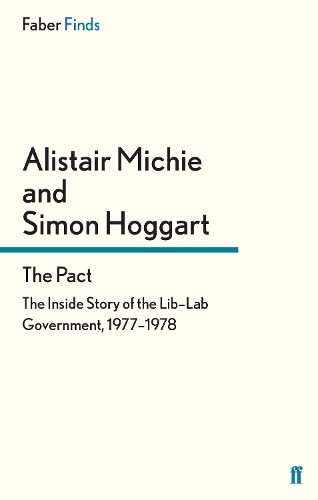 Бумажная книга «The Pact: The Inside Story of the Lib–Lab Government, 1977-1978», авторов Алистер Мичи, Саймон Хоггарт - фото №1