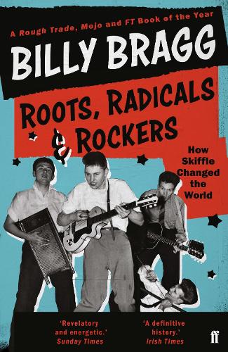 Паперова книга «Roots, Radicals and Rockers: How Skiffle Changed the World», автор Билли Брэгг - фото №1