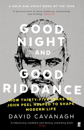 Бумажная книга «Good Night and Good Riddance: How Thirty-Five Years of John Peel Helped to Shape Modern Life», автор Дэвид Кавана - фото №1