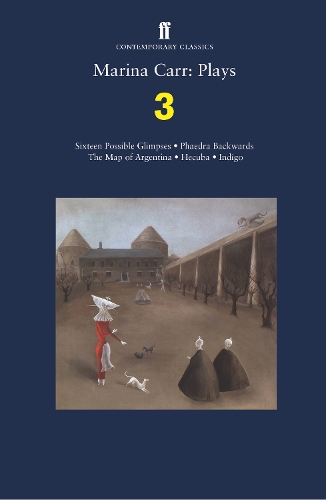 Бумажная книга «Marina Carr: Plays 3: Sixteen Possible Glimpses; Phaedra  Backwards; The Map of Argentina; Hecuba; Indigo», автор Марина Карр - фото №1
