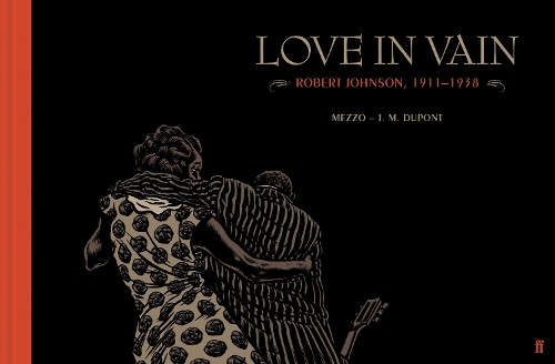 Бумажная книга «Love in Vain: Robert Johnson 1911-1938, the graphic novel», автор Дж. М. Дюпон - фото №1