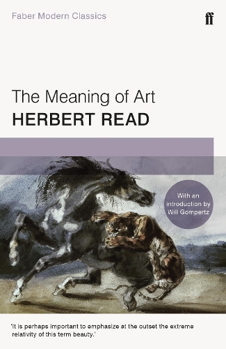 Бумажная книга «The Meaning of Art: Faber Modern Classics», автор Герберт Рид - фото №1