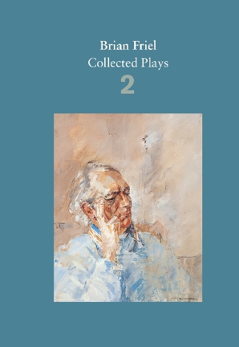 Бумажная книга «Brian Friel: Collected Plays – Volume 2: The Freedom of the City; Volunteers; Living Quarters; Aristocrats; Faith Healer; Translations», автор Брайан Фрил - фото №1