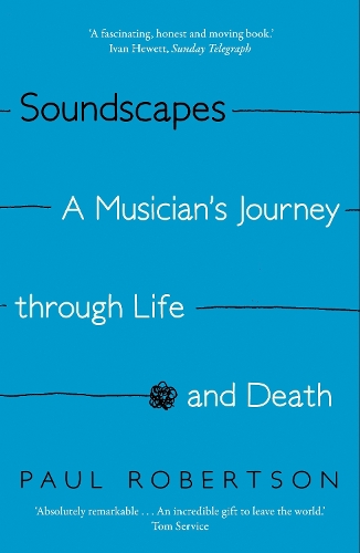 Паперова книга «Soundscapes: A Musician's Journey through Life and Death», автор Пол Робертсон - фото №1