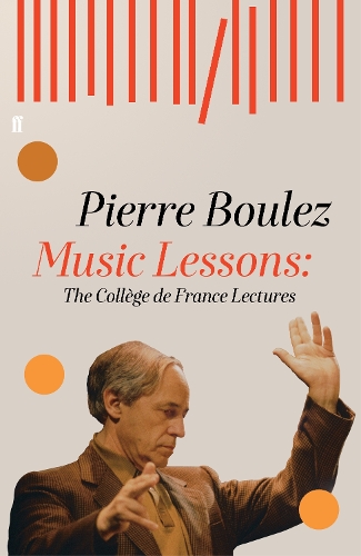 Бумажная книга «Music Lessons: The Collège de France Lectures», автор Пьер Булез - фото №1