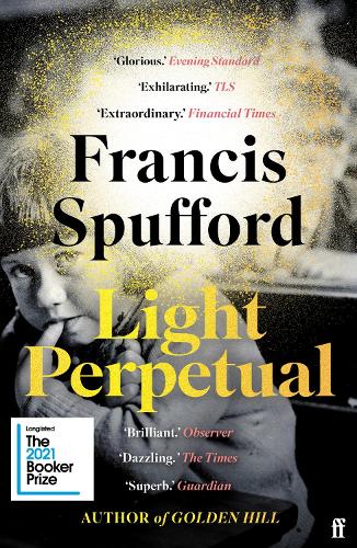 Паперова книга «Light Perpetual: 'Heartbreaking . . . a boundlessly rich novel.' Telegraph», автор Френсіс Спаффорд - фото №1