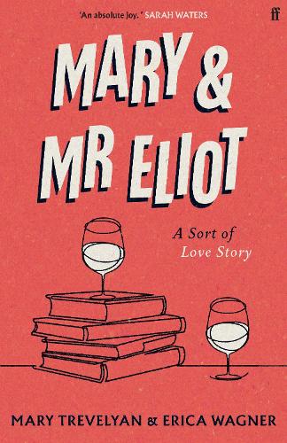 Бумажная книга «Mary and Mr Eliot: A Sort of Love Story», авторов Эрика Вагнер, Мэри Тревельян - фото №1