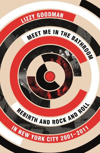Бумажная книга «Meet Me in the Bathroom: Rebirth and Rock and Roll in New York City 2001–2011», автор Лиззи Гудман - фото №1