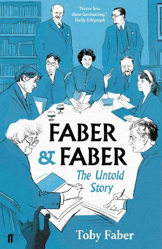 Паперова книга «Faber & Faber: The Untold Story», автор Тобі Фейбер - фото №1