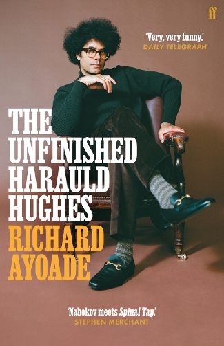 [object Object] «The Unfinished Harauld Hughes: Richard Ayoade's hilarious fictional quest to rescue a mythical mid-century playwright from obscurity», автор Ричард Айоаде - фото №1
