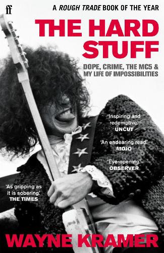 Бумажная книга «The Hard Stuff: Dope, Crime, The MC5, and My Life of Impossibilities», автор Уэйн Крамер - фото №1