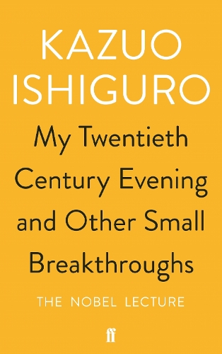 Бумажная книга «My Twentieth Century Evening and Other Small Breakthroughs», автор Кадзуо Исигуро - фото №1