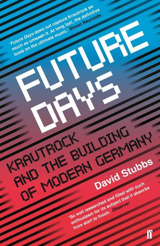 Бумажная книга «Future Days: Krautrock and the Building of Modern Germany», автор Девид Стаббс - фото №1