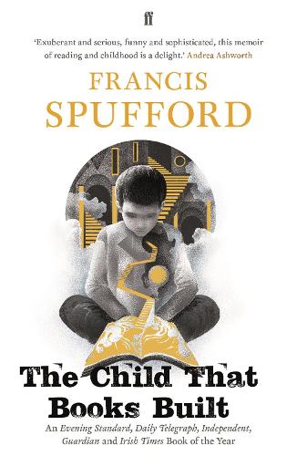 Паперова книга «The Child that Books Built: 'A memoir about how and why we read as children.' NICK HORNBY», автор Френсіс Спаффорд - фото №1