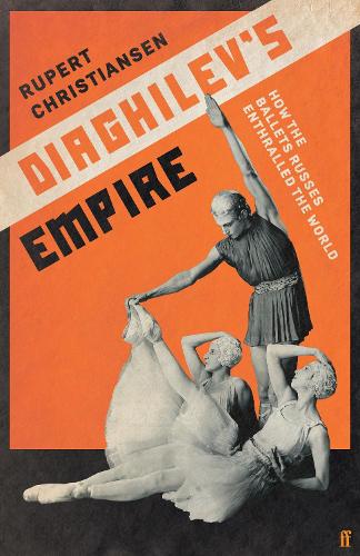 Бумажная книга «Diaghilev's Empire: How the Ballets Russes Enthralled the World», автор Руперт Кристиансен - фото №1