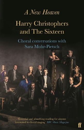 Бумажная книга «A New Heaven: Harry Christophers and The Sixteen Choral conversations with Sara Mohr-Pietsch», авторов Гарри Кристоферс, Сара Мор-Пиетш - фото №1
