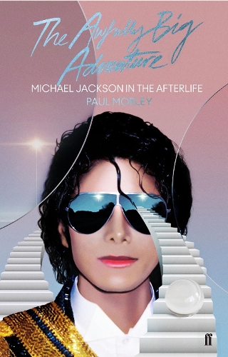 Паперова книга «The Awfully Big Adventure: Michael Jackson in the Afterlife», автор Пол Морлі - фото №1