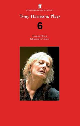 Бумажная книга «Tony Harrison Plays 6: Hecuba; Fram; Iphigenia in Crimea», автор Тони Харрисон - фото №1