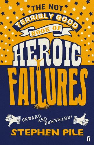 Паперова книга «The Not Terribly Good Book of Heroic Failures: An intrepid selection from the original volumes», автор Стівен Пайл - фото №1